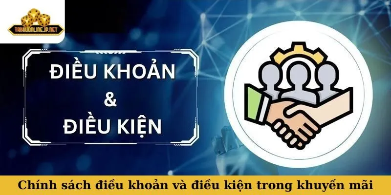 điều khoản và điều kiện Chính sách điều khoản và điều kiện trong khuyến mãi