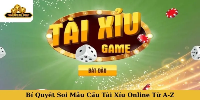 Bí Quyết Soi Mẫu Cầu Tài Xỉu Online Dành Cho Người Mới Từ A-Z